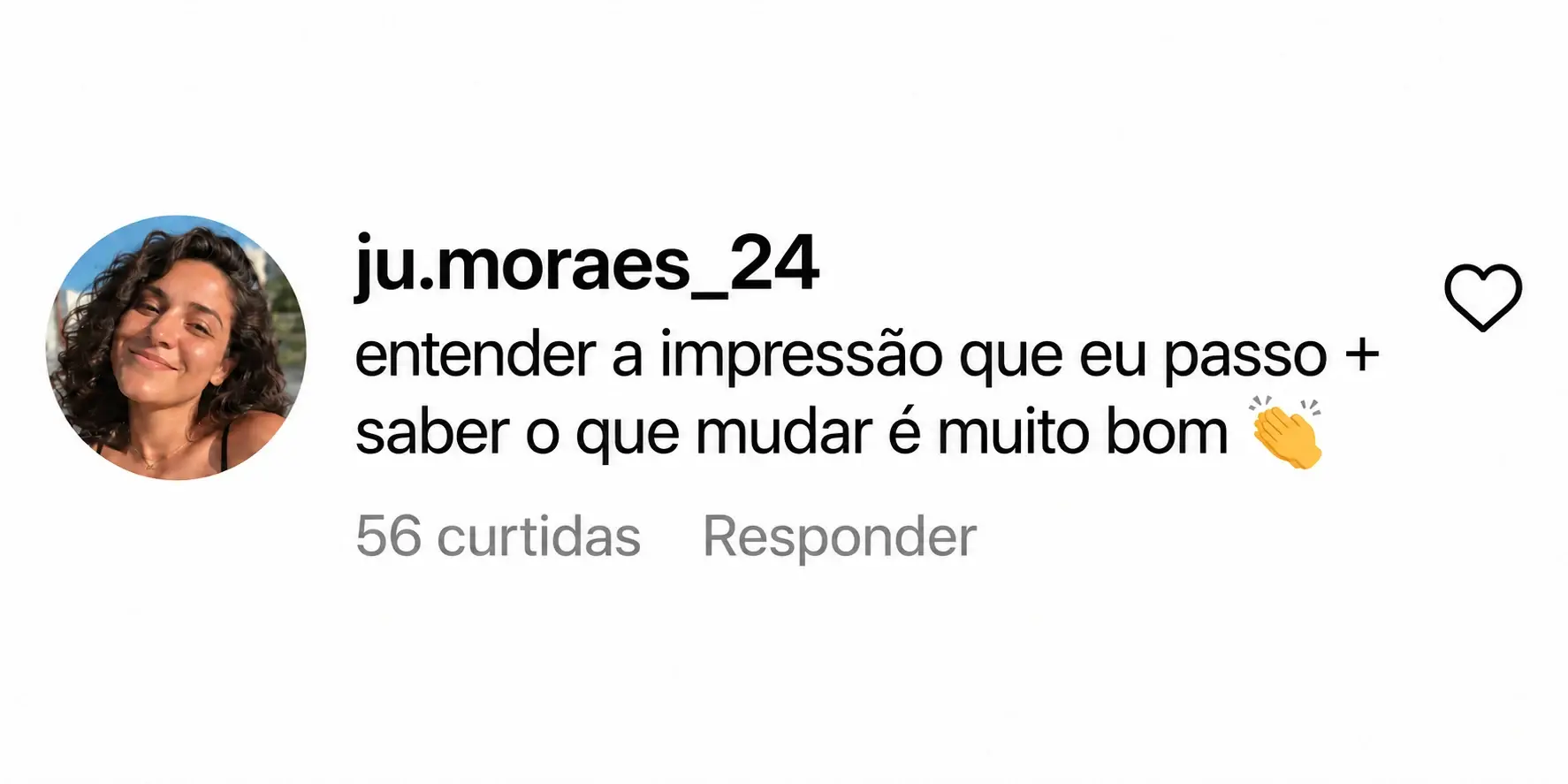 Comentário no Instagram: entender a impressão que eu passo e saber o que mudar é muito bom.